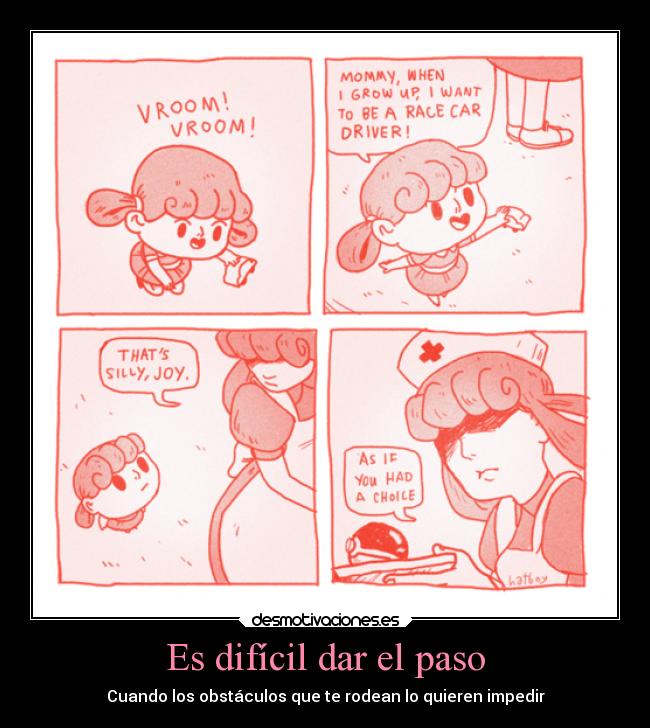 Es difícil dar el paso - Cuando los obstáculos que te rodean lo quieren impedir