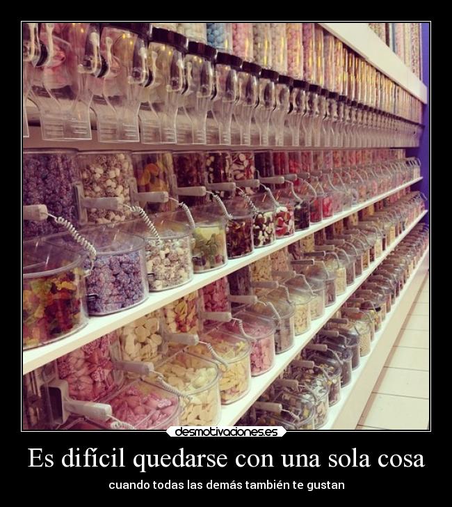 Es difícil quedarse con una sola cosa -
