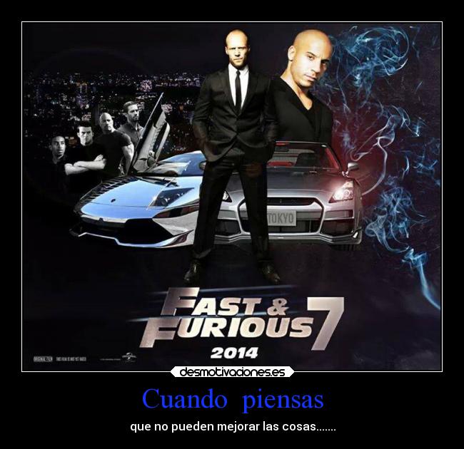 Cuando piensas - que no pueden mejorar las cosas.......