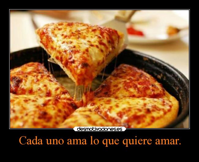 carteles comida amor pizza queso tomate hola jepjepejp desmotivaciones