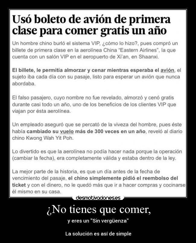 ¿No tienes que comer, - y eres un Sin vergüenza

La solución es así de simple