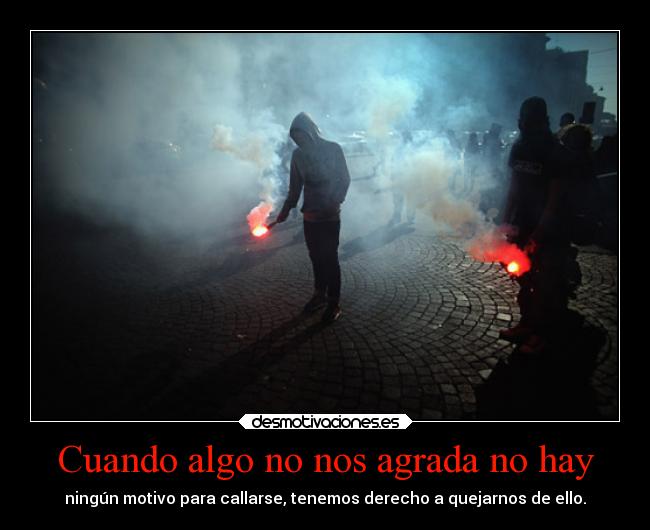 Cuando algo no nos agrada no hay - 