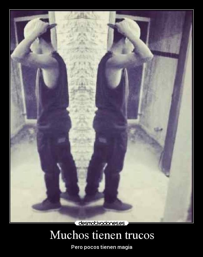 Muchos tienen trucos -