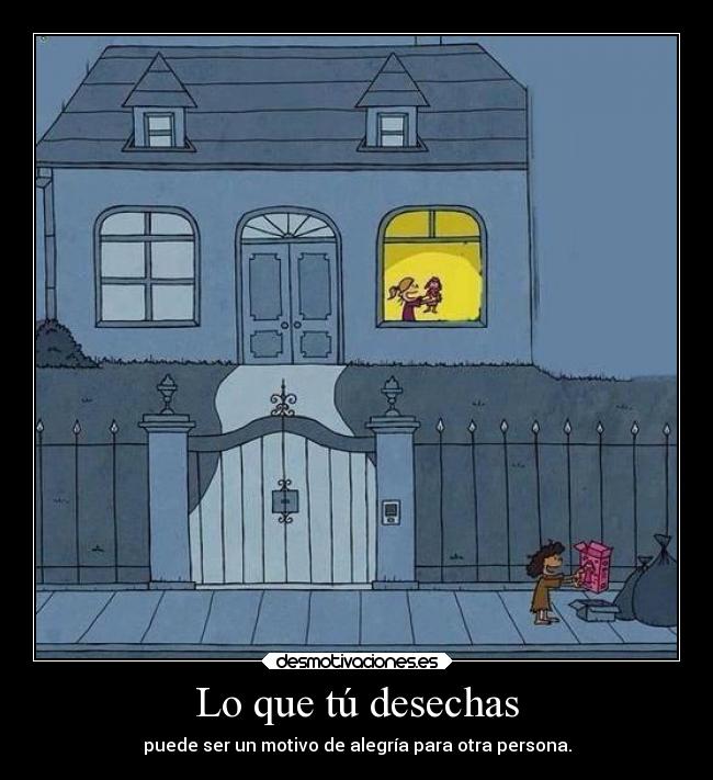 Lo que tú desechas - 