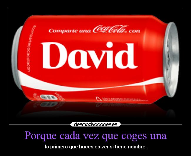 Porque cada vez que coges una - lo primero que haces es ver si tiene nombre.