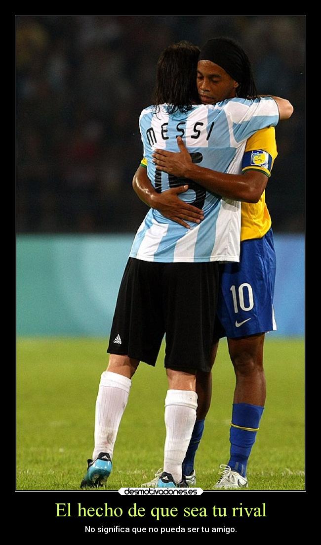 carteles deportes ronaldinho messi rival amigo son cosas diferentes desmotivaciones