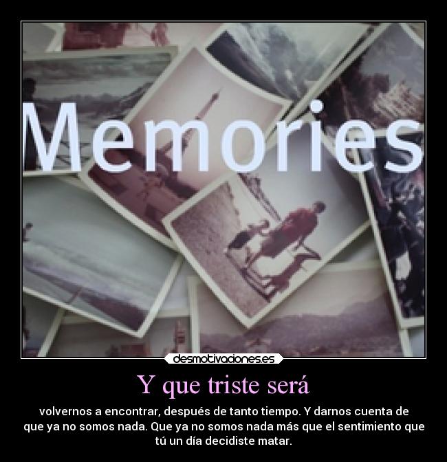 Y que triste será -