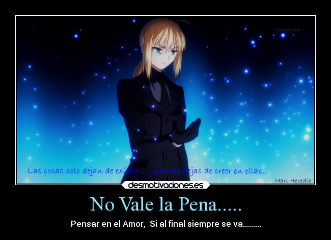 No Vale la Pena..... - Pensar en el Amor, Si al final siempre se va.........