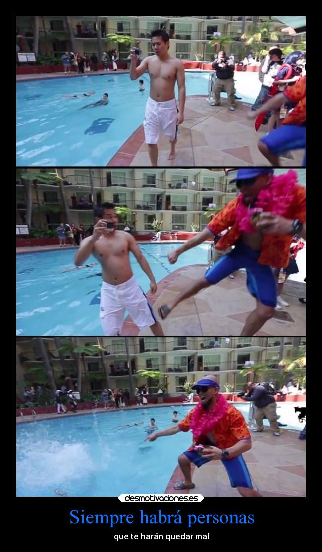 Siempre habrá personas - que te harán quedar mal