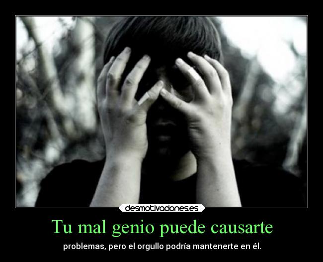Tu mal genio puede causarte - 
