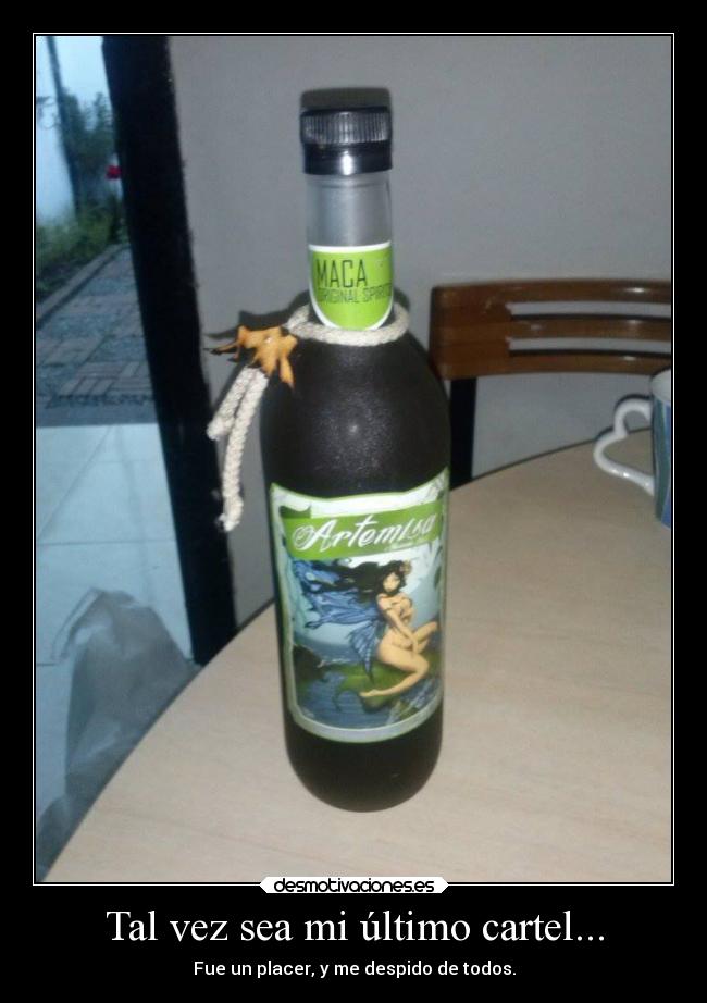 Tal vez sea mi último cartel... - Fue un placer, y me despido de todos.