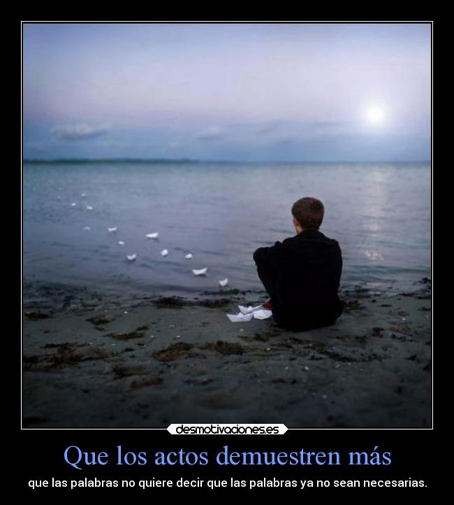 Que los actos demuestren más -