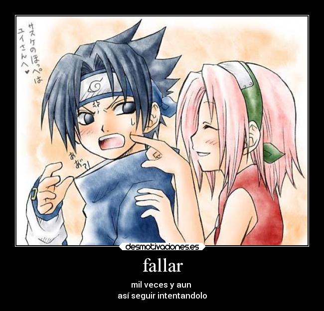 fallar - mil veces y aun
así seguir intentandolo