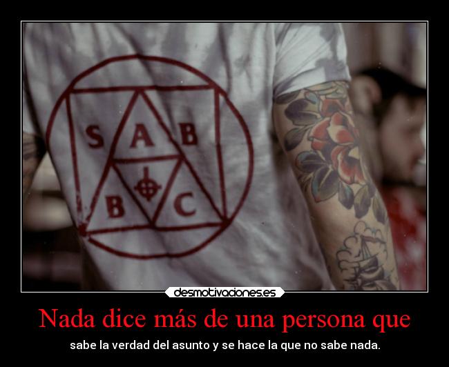 Nada dice más de una persona que -