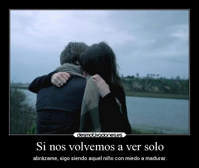 Si nos volvemos a ver solo -