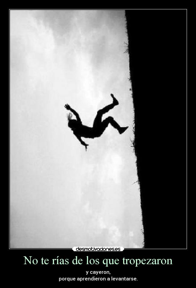 No te rías de los que tropezaron -