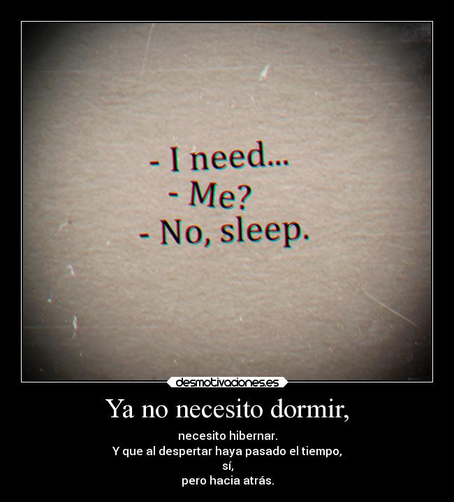 Ya no necesito dormir, - 