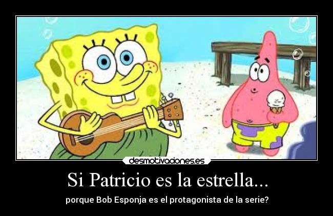 Si Patricio es la estrella... -