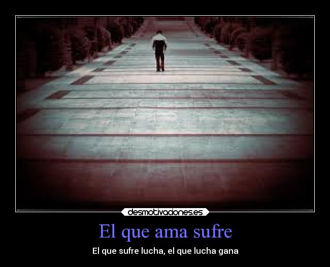 El que ama sufre - 