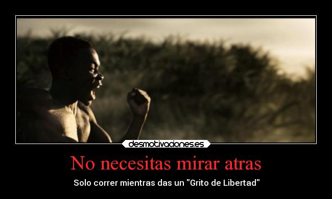 No necesitas mirar atras -