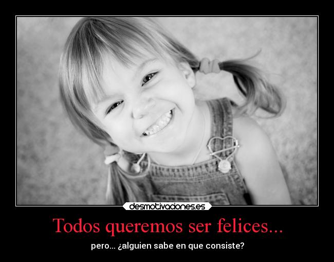 carteles felicidad que esto desmotivaciones