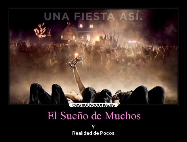 El Sueño de Muchos - Y
Realidad de Pocos.