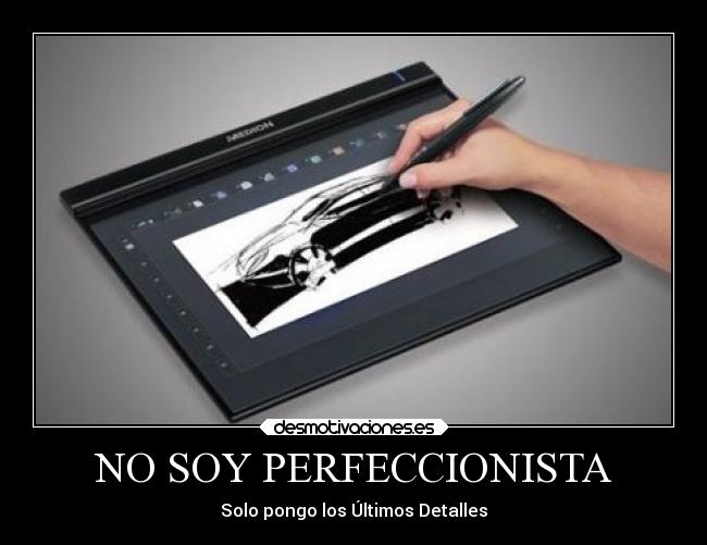 NO SOY PERFECCIONISTA - Solo pongo los Últimos Detalles