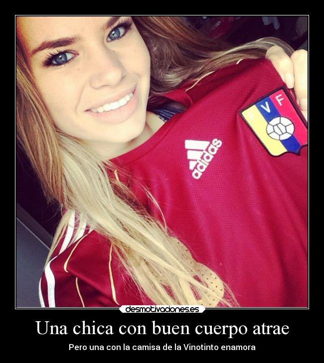 Una chica con buen cuerpo atrae - Pero una con la camisa de la Vinotinto enamora