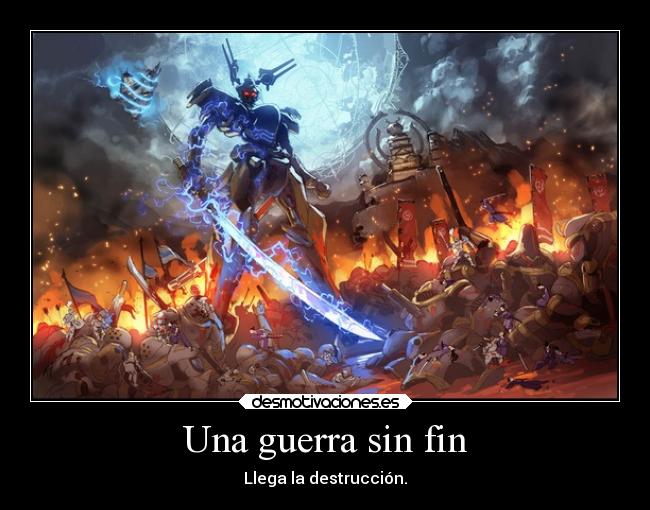 Una guerra sin fin - Llega la destrucción.