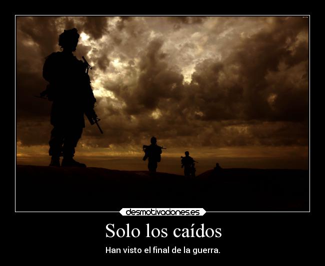 Solo los caídos - Han visto el final de la guerra.