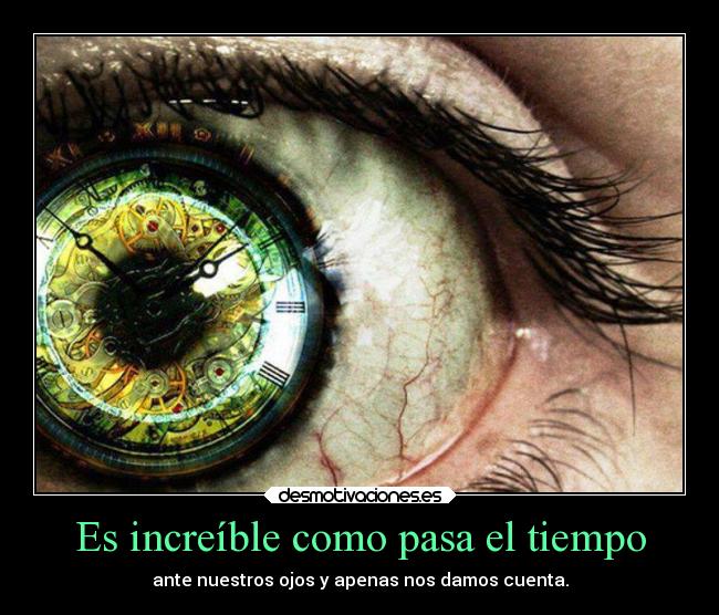 Es increíble como pasa el tiempo - ante nuestros ojos y apenas nos damos cuenta.