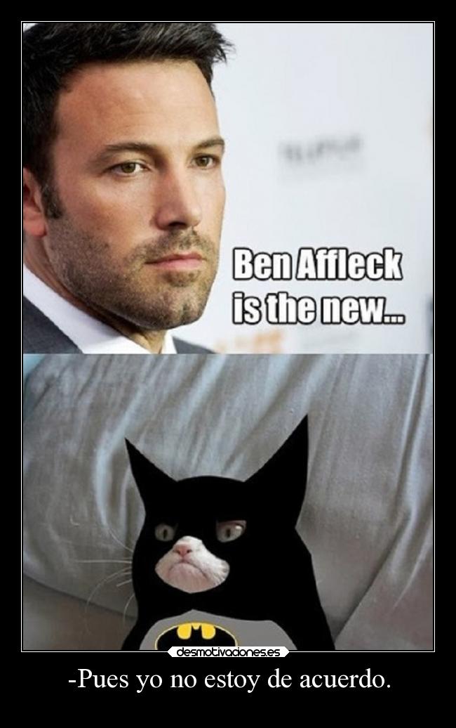 -Pues yo no estoy de acuerdo. - 