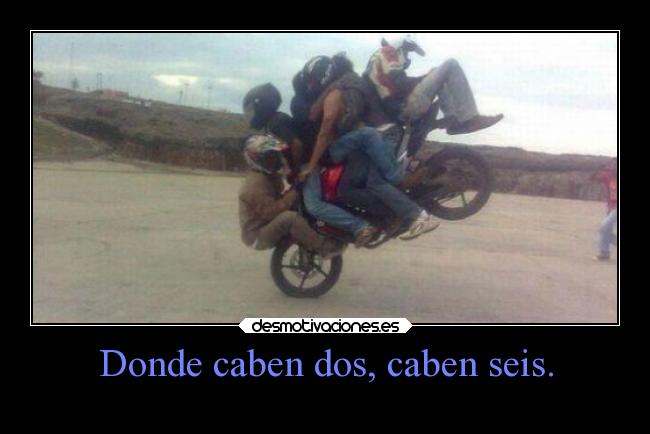 Donde caben dos, caben seis. - 
