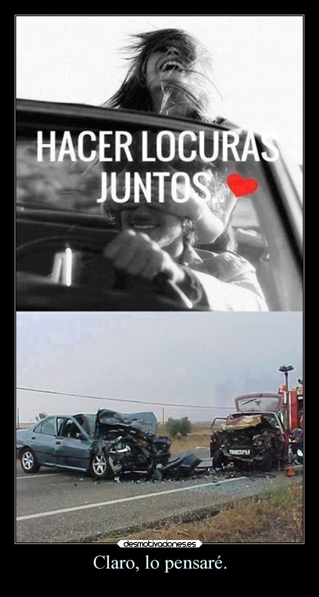 Claro, lo pensaré. -