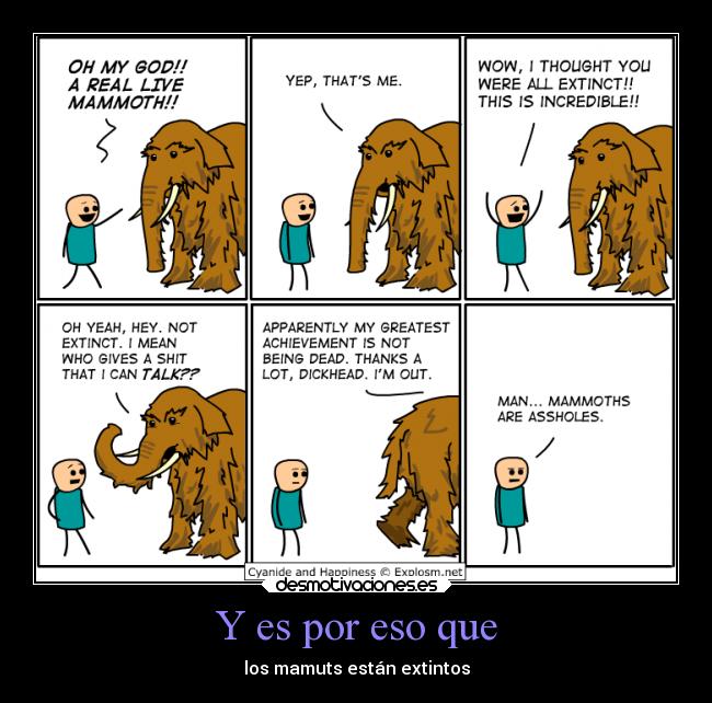 Y es por eso que - los mamuts están extintos