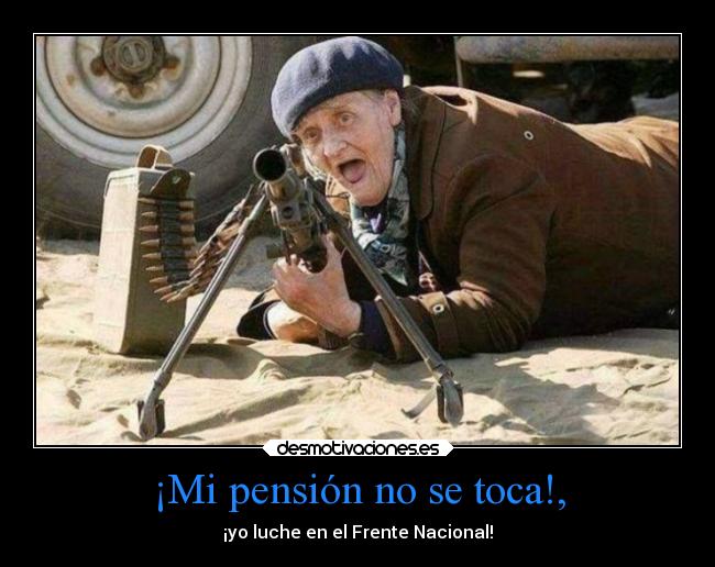¡Mi pensión no se toca!, - 