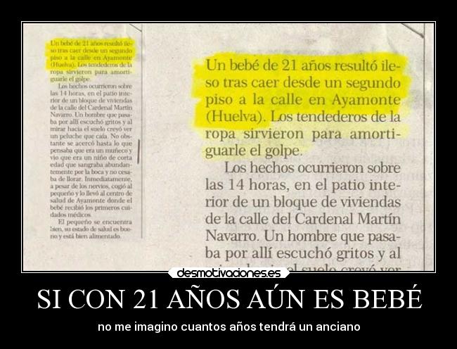 SI CON 21 AÑOS AÚN ES BEBÉ - no me imagino cuantos años tendrá un anciano