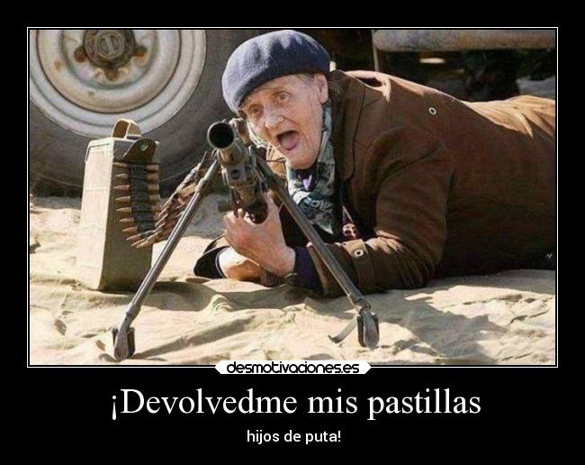 ¡Devolvedme mis pastillas - 