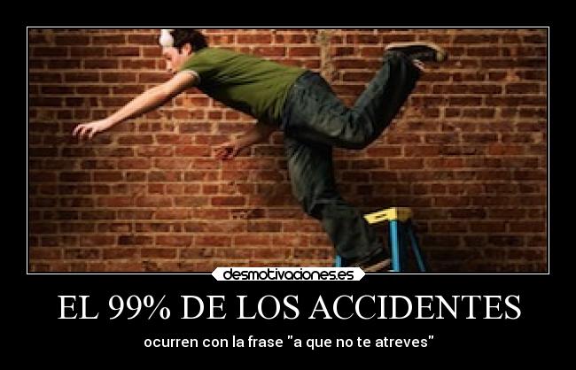 EL 99% DE LOS ACCIDENTES -
