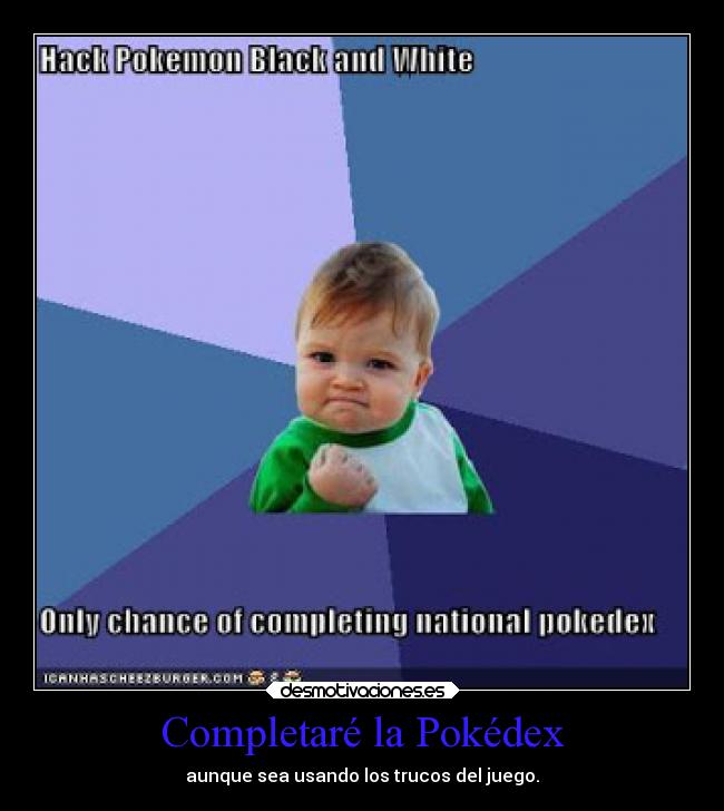 Completaré la Pokédex - aunque sea usando los trucos del juego.