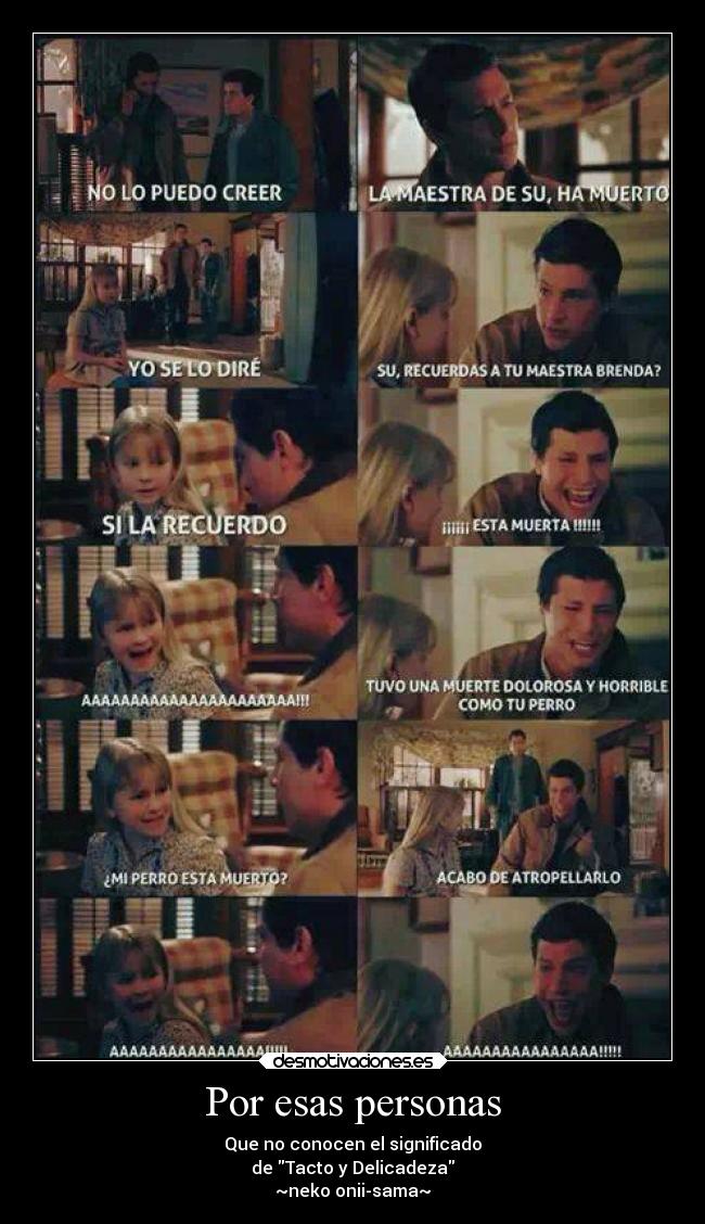 Por esas personas - Que no conocen el significado
de Tacto y Delicadeza
~neko onii-sama~