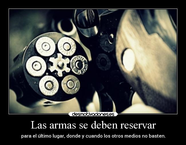 Las armas se deben reservar -