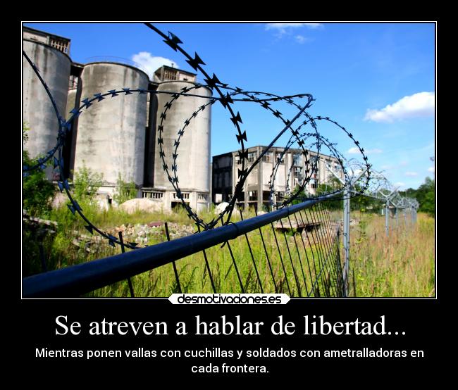 Se atreven a hablar de libertad... - 