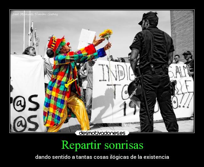 Repartir sonrisas - dando sentido a tantas cosas ilógicas de la existencia