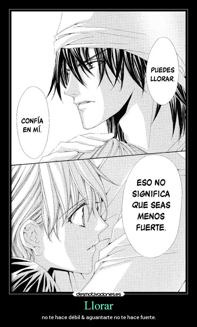 Llorar - no te hace débil & aguantarte no te hace fuerte.