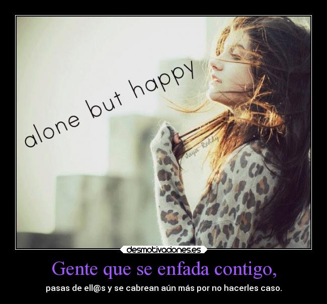 Gente que se enfada contigo, -