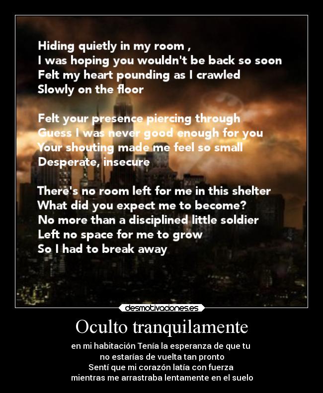 Oculto tranquilamente - en mi habitación Tenía la esperanza de que tu
no estarías de vuelta tan pronto
Sentí que mi corazón latía con fuerza
mientras me arrastraba lentamente en el suelo