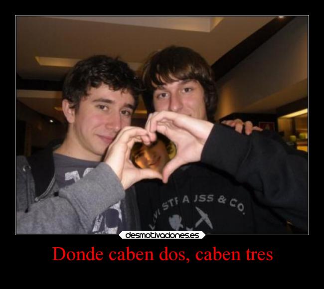 Donde caben dos, caben tres - 