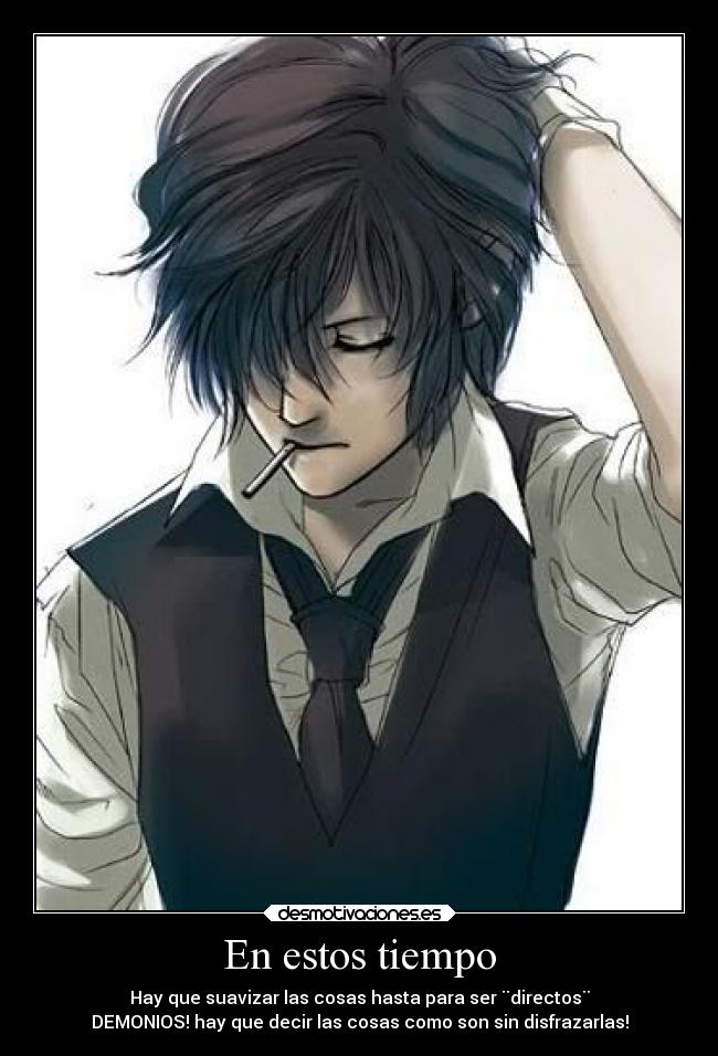 En estos tiempo - Hay que suavizar las cosas hasta para ser ¨directos¨
DEMONIOS! hay que decir las cosas como son sin disfrazarlas!