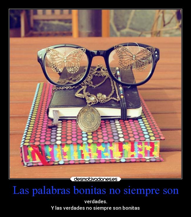 Las palabras bonitas no siempre son - 